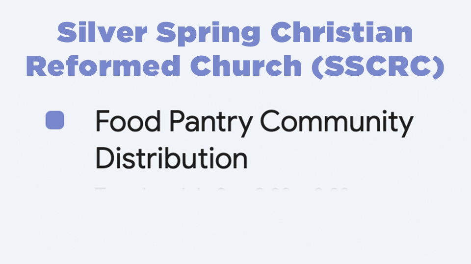Silver Spring Christian Reformed Church (SSCRC) Food Pantry Community Distribution